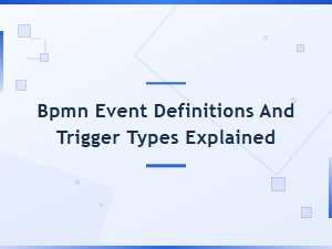 Bpmn Event Definitions and Trigger Types Explained