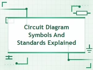 Circuit Diagram Symbols and Standards Explained: a Complete Guide